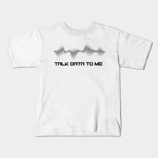 Talk Data To Me T-Shirt (dark) Kids T-Shirt